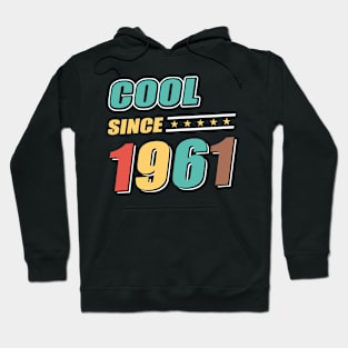 Cool Since Year 1961 Birthday Hoodie